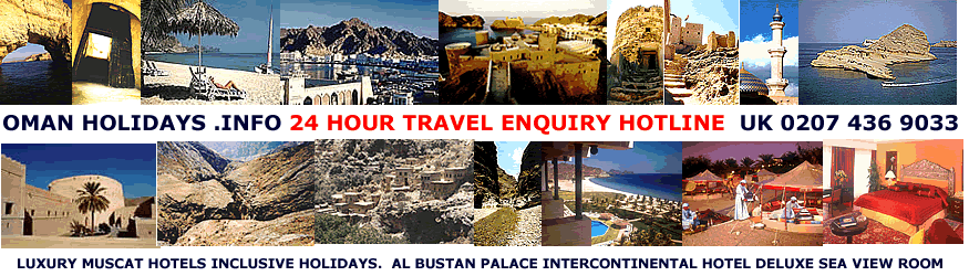 Oman holidays information offers Oman suktanate tours Oman holiday breaks Muscat stop overs at luxury Muscat hotels Al Bustan Palace Intercontinental Hotel